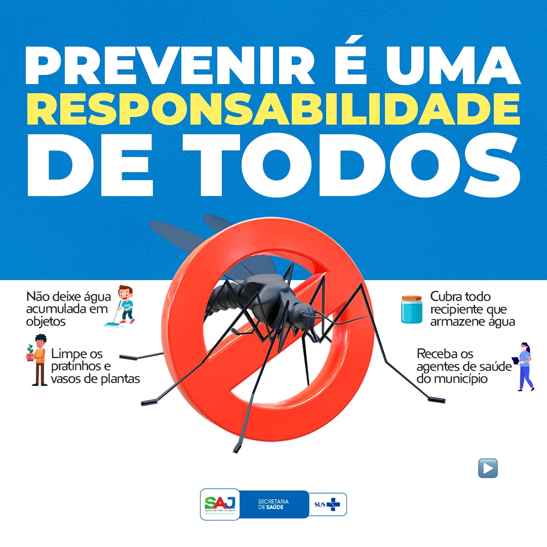 SAJ: Prefeitura, através da Secretaria de Saúde (SMS), adverte a população sobre prevenção da Dengue, Zika e Chikungunya