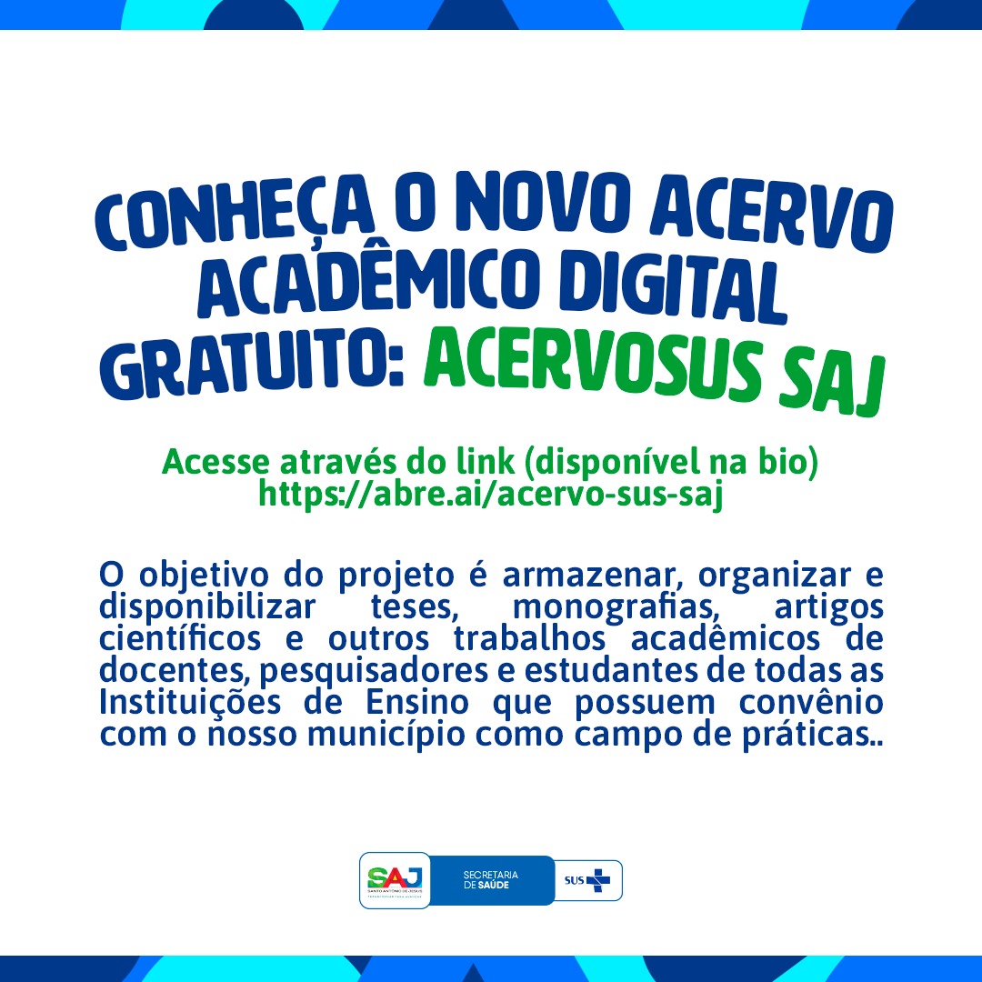 SAJ: Prefeitura, através da Secretaria Municipal de Saúde (SMS), lançará Acervo Acadêmico Digital (AcervoSUS SAJ)